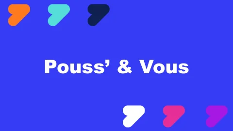 VIDÉO 24 : Pouss' & Vous